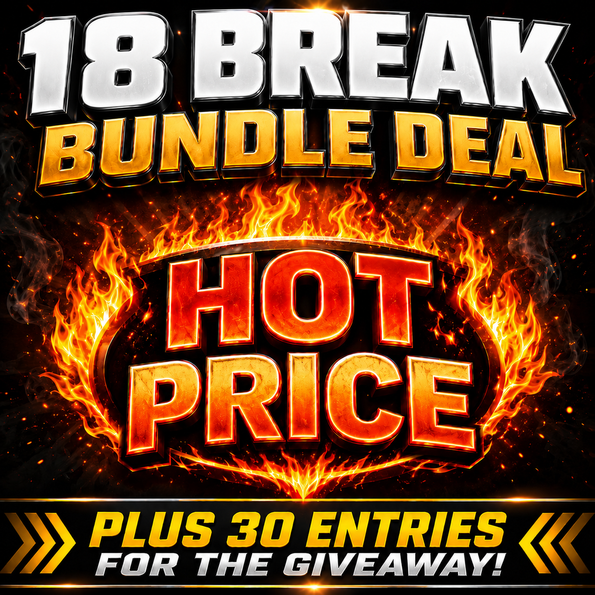 💥18 Break Bundle Deal! *** Plus 30 Entries for the Giveaway!