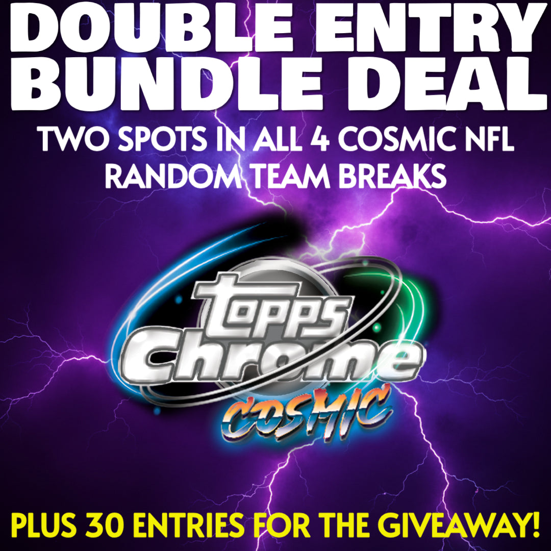 🏈2025 Topps Cosmic Chrome Bundle Deal! (2 Entries in all 4 Random Team Breaks!) *** Plus 30 Entries for the Giveaway!