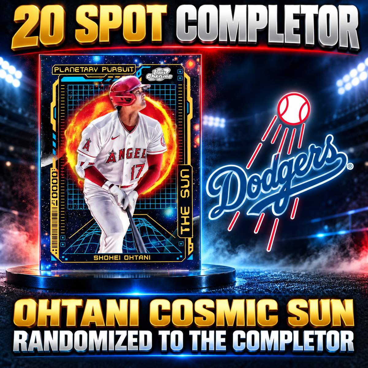 ➡️ 20 Spot Completor (Dodgers! Ohtani Cosmic Sun randomized to the completor)