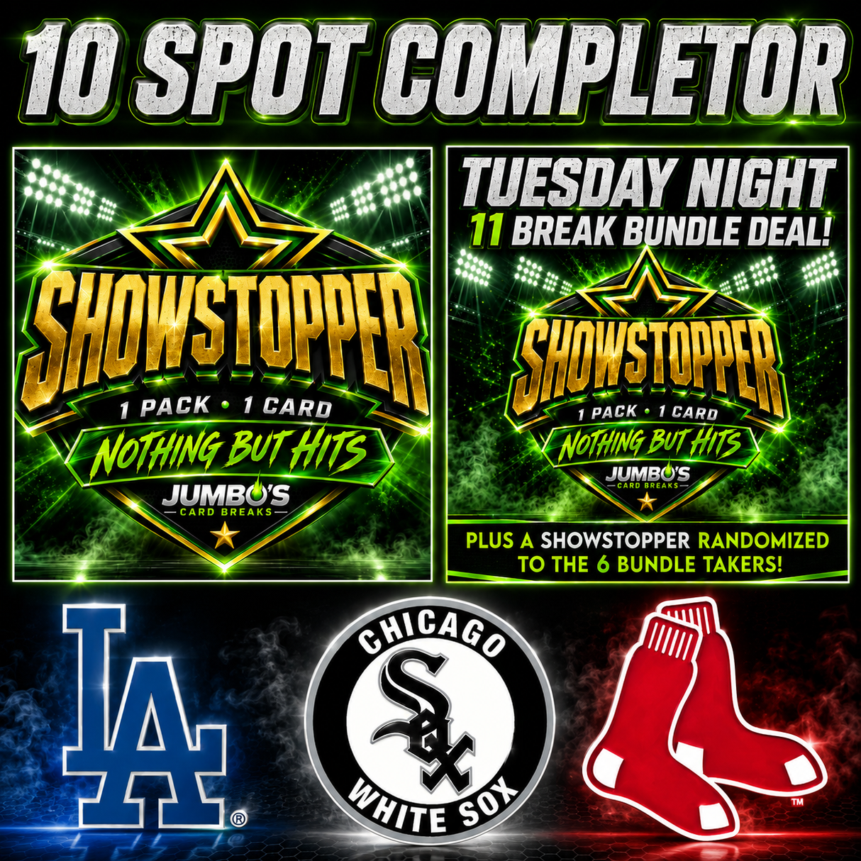➡️10 Spot (ShowStopper, Bundle Deal, Dodgers, White Sox, Red Sox) *** Take Both Completors for just $299!