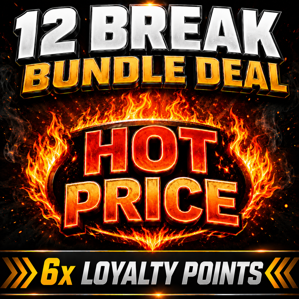 💣 Saturday Night 12 Break Bundle Deal! 6x LOYALTY POINTS UNTIL MIDNIGHT!