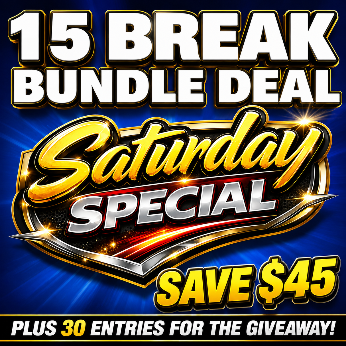 💥Saturday Night 15 Break Bundle Deal! *** Plus 30 Entries for the Giveaway!