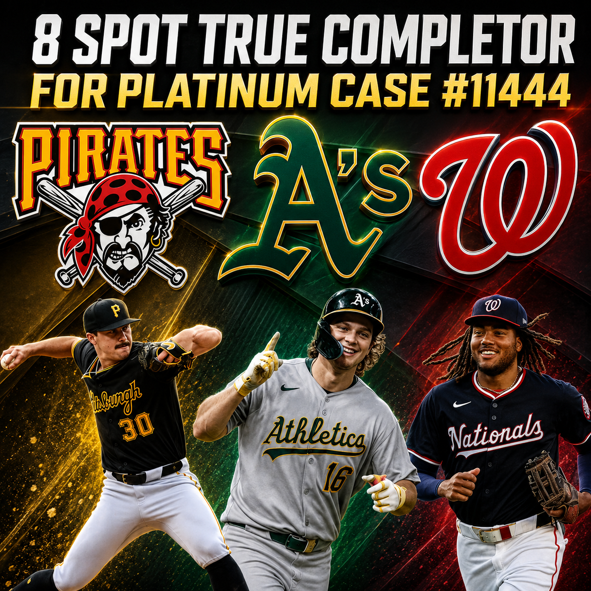⚾ 8 Spot Platinum Hobby Full Case True Completor for #11444 (A's, Pirates, Nationals) *** Plus 15 Entries into the $500 Break Credit Giveaway!