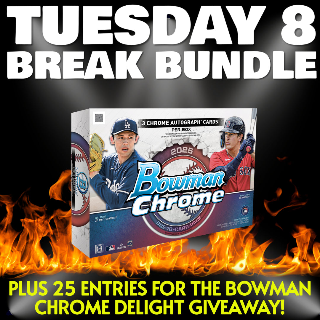🔥Tuesday 8 Break Bundle Deal! (ENDS @ 815pm) *** Plus 25 entries for the Breaker's Delight Giveaway!