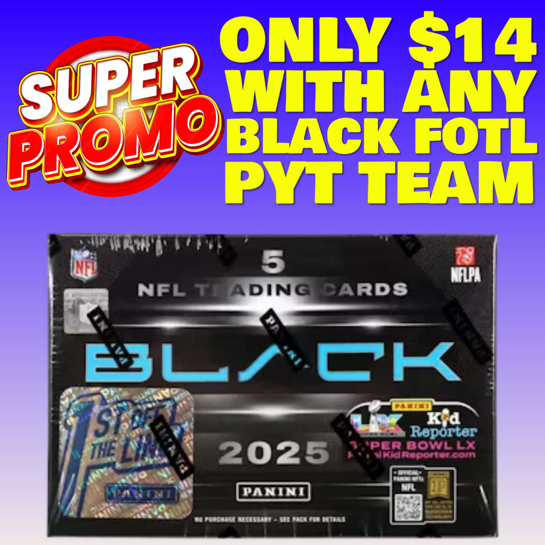 ⭐SUPER PROMO! BREAK #9631 - 2025 BLACK FOTL (Random Team) *** Only $14 with any BLACK FOTL Pick Your Team Spot!
