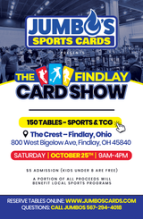 📅 Jumbo's Findlay Card Show (October 25th)  *** Pick Your Own Tables! - 8 ft tables